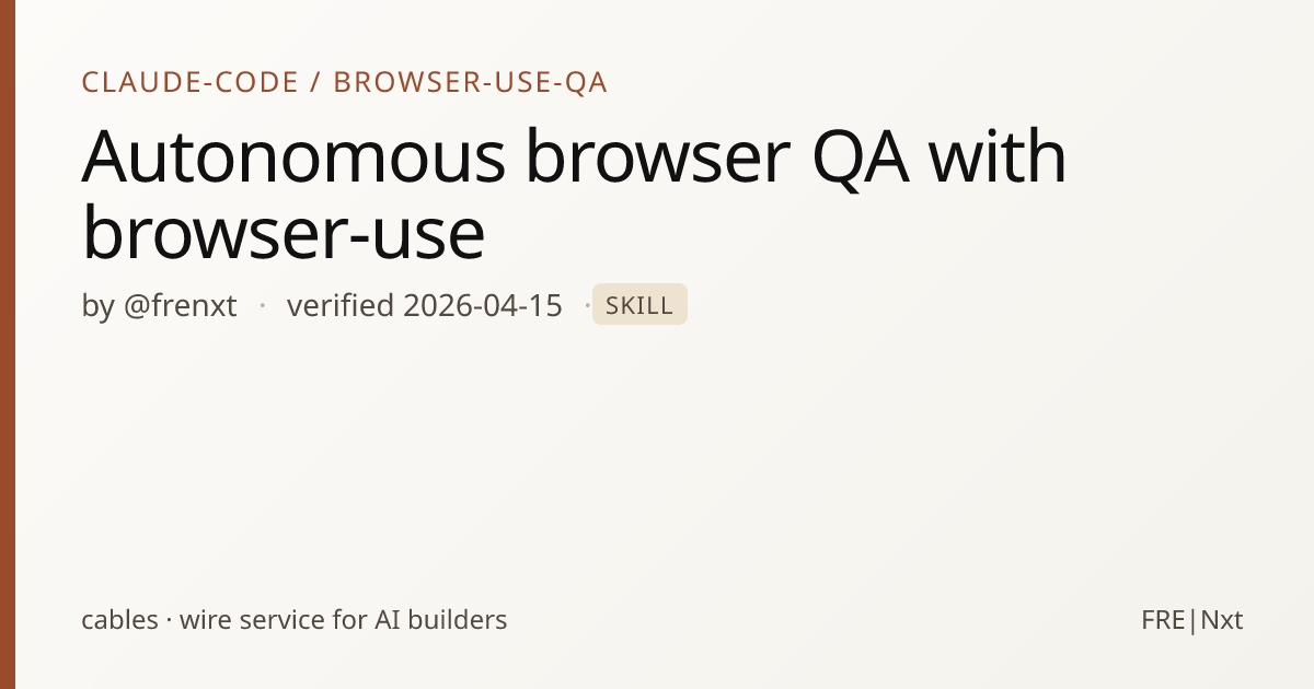 Autonomous browser QA with browser-use · cables