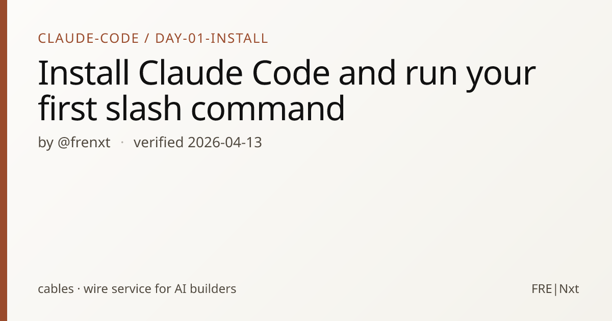 Install Claude Code and run your first slash command · cables