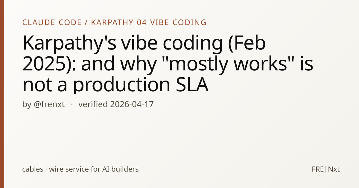 Karpathy's vibe coding (Feb 2025): and why "mostly works" is not a ...